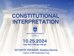 2024--The Future of Constitutional Interpretation by Madiba K. Dennie, Yvette Butler, Travis Crum, Daniel Kiel, Marcia McCormick, Juan Perea, Francesca Procaccini, Allen Rostron, Steven Schwinn, and Anders Walker