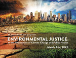 2022--Environmental Justice: at the Intersection of Climate Change and Public Health